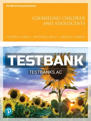 Test Bank for Counseling Children and Adolescents 1st Edition by Kress