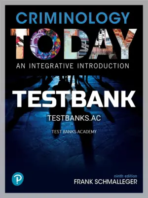 Test Bank for Criminology Today An Integrative Introduction 9th Edition by Schmalleger