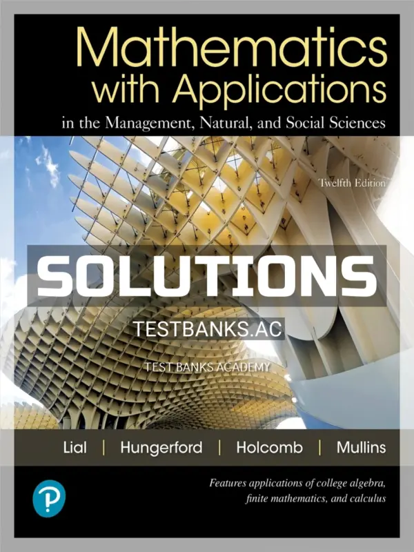 Solutions Manual for Mathematics with Applications 12th Edition by Lial