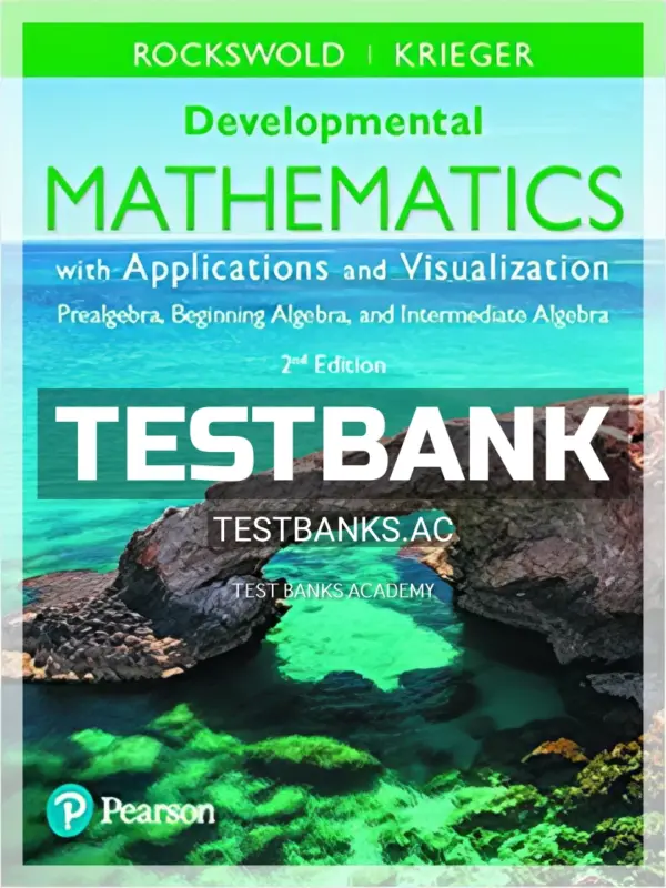 Test Bank for Developmental Mathematics with Applications and Visualization Prealgebra Beginning Algebra and Intermediate Algebra 2nd Edition by Rockswold