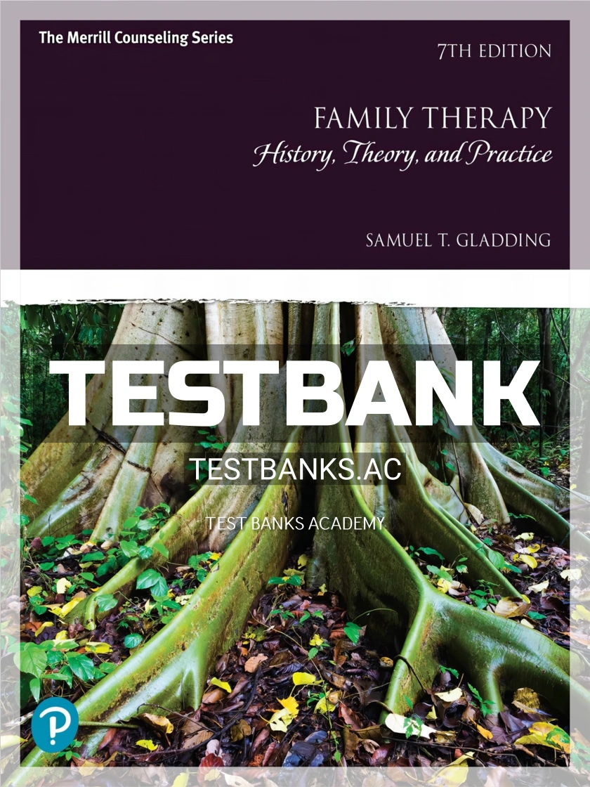 9780134785431-TEST-BANK Test Bank for Family Therapy History Theory and Practice 7th Edition by Gladding