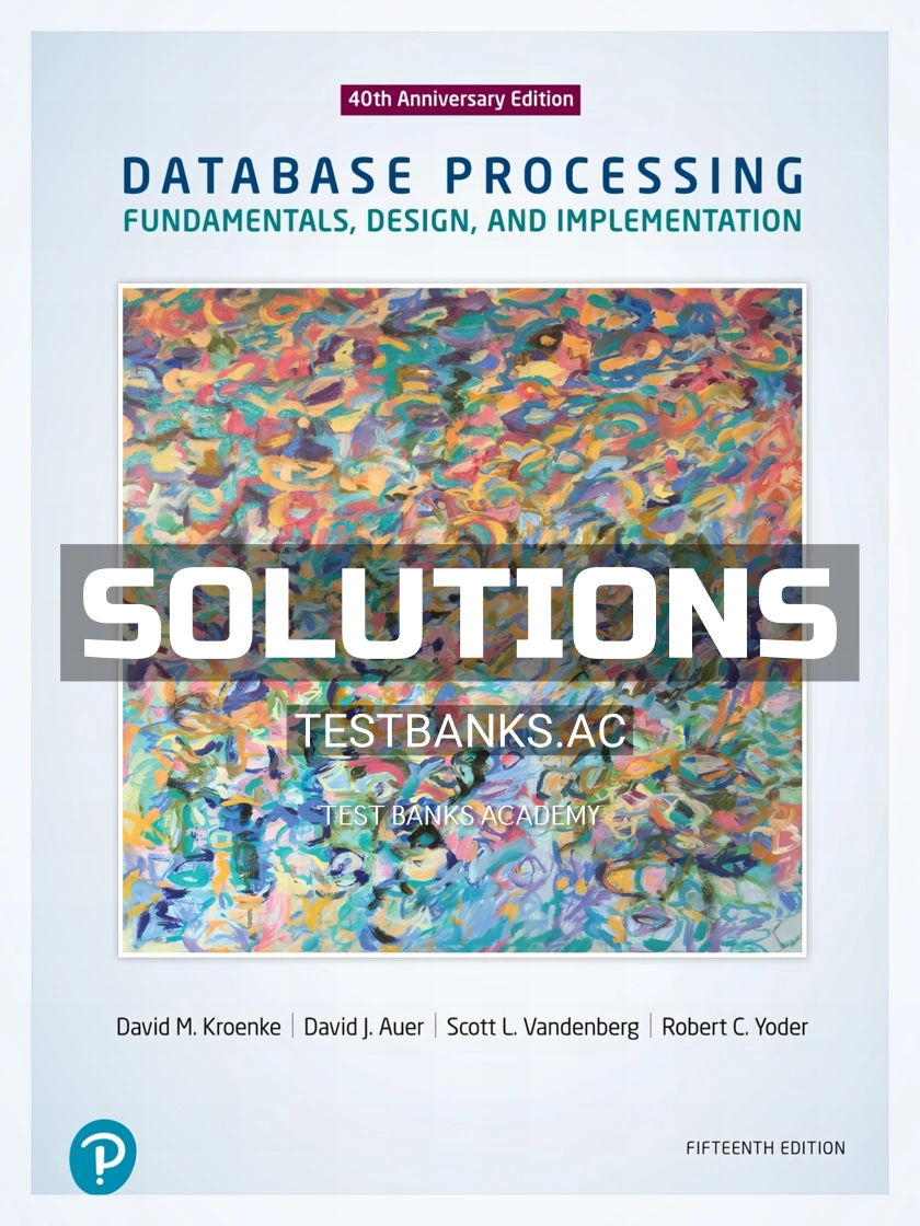9780134802749-SOLUTIONS Solutions Manual for Database Processing Fundamentals Design and Implementation 15th Edition by Kroenke