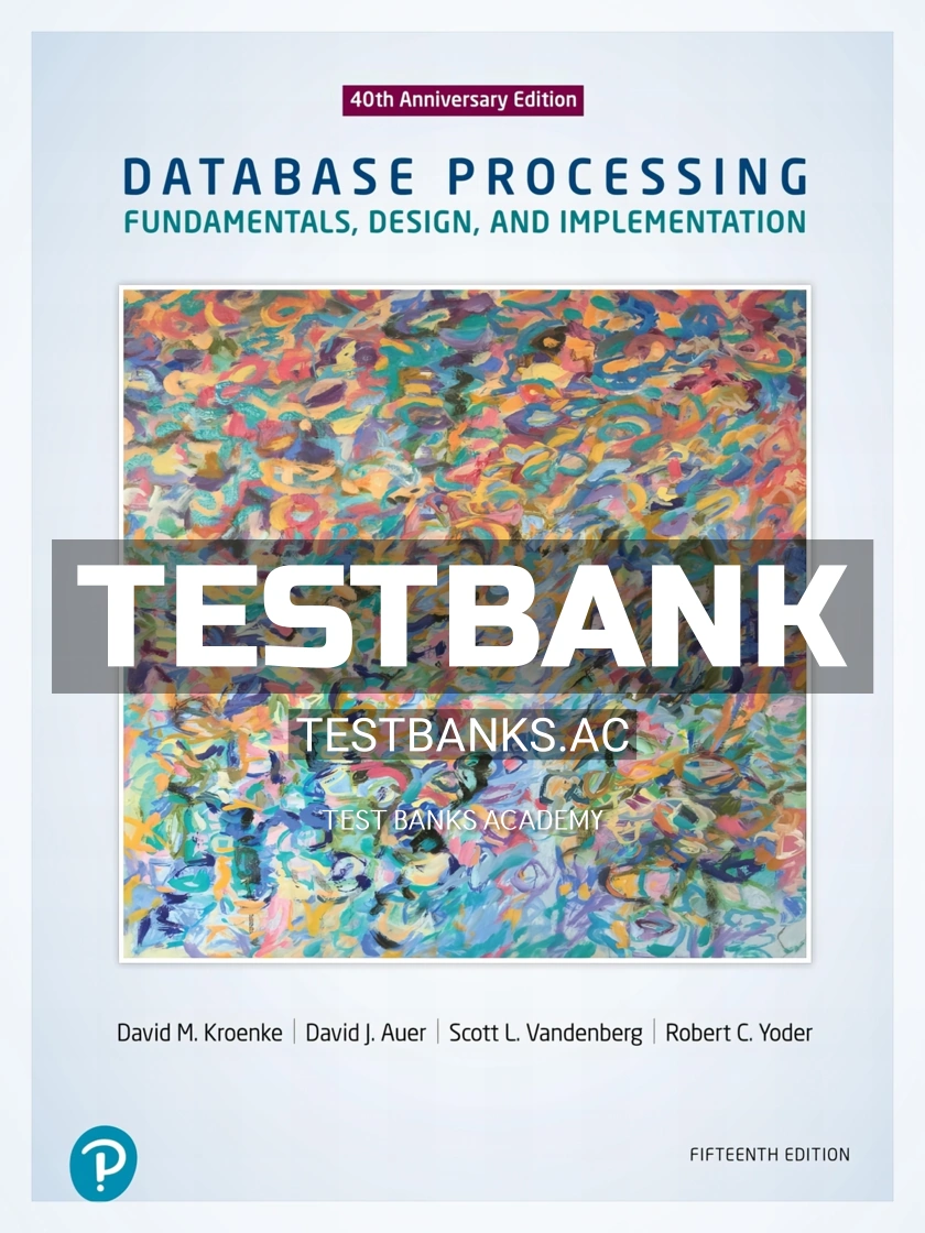 9780134802749-TEST-BANK Test Bank for Database Processing Fundamentals Design and Implementation 15th Edition by Kroenke