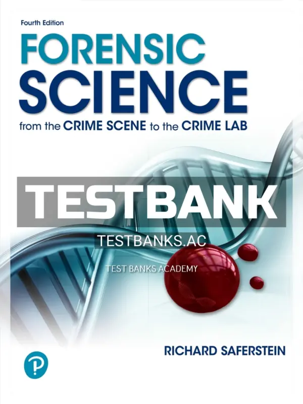 Test Bank for Forensic Science From the Crime Scene to the Crime Lab 4th Edition by Saferstein