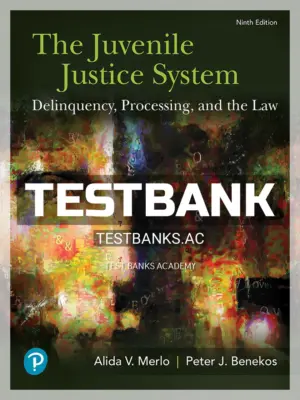 Test Bank for Juvenile Justice System Delinquency Processing and the Law 9th Edition by Merlo