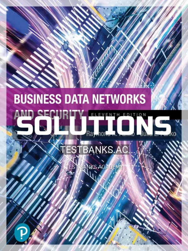 Solutions Manual for Business Data Networks and Security 11th Edition by Panko