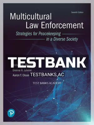 Test Bank for Multicultural Law Enforcement Strategies for Peacekeeping in a Diverse Society 7th Edition by Shusta