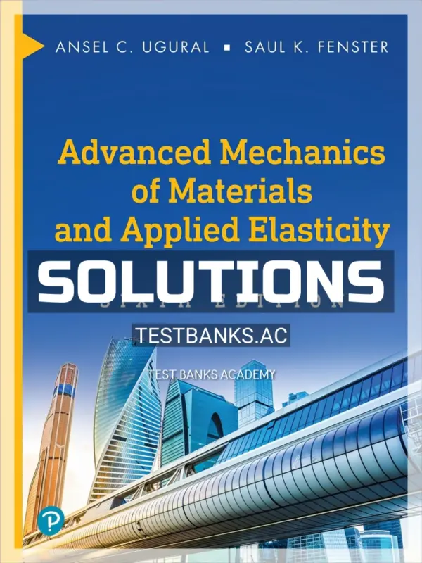 Solutions Manual for Advanced Mechanics of Materials and Applied Elasticity 6th Edition by Ugural