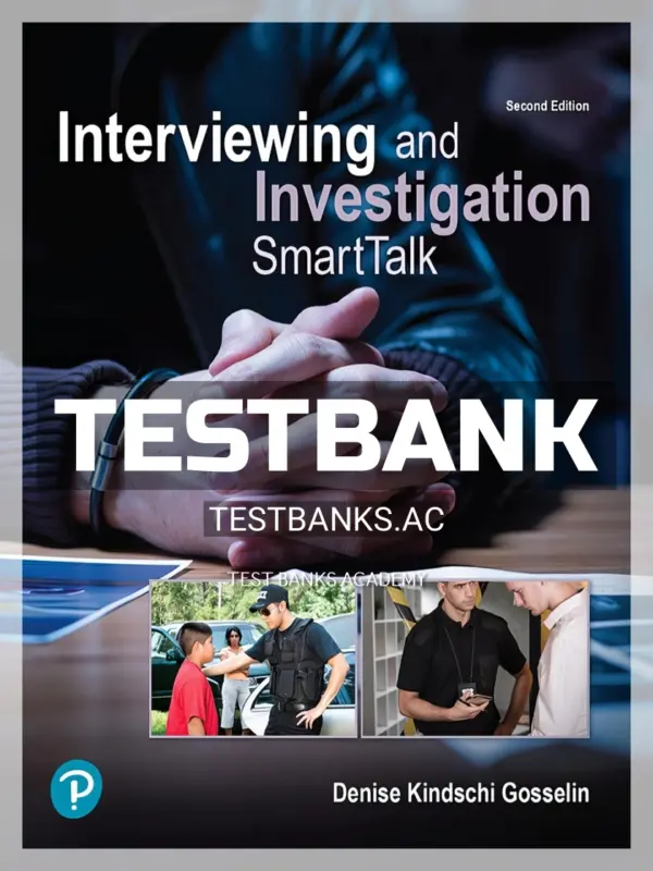 Test Bank for Interviewing and Investigation SmartTalk 2nd Edition by Gosselin