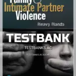 Test Bank for Family and Intimate Partner Violence Heavy Hands 6th Edition by Gosselin