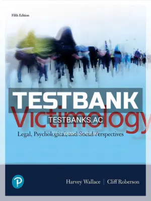 Test Bank for Victimology Legal Psychological and Social Perspectives 5th Edition by Wallace