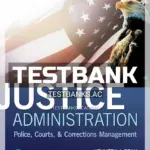 Test Bank for Justice Administration Police Courts and Corrections Management 9th Edition by Peak