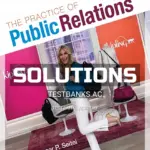 Solutions Manual for Practice of Public Relations 14th Edition by Seitel