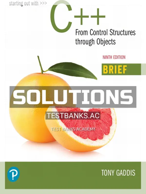 Solutions Manual for Starting Out with C++ Control Structures through Objects Brief Version 9th Edition by Gaddis