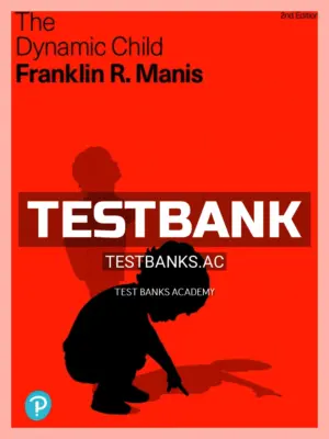Test Bank for Dynamic Child 2nd Edition by Manis