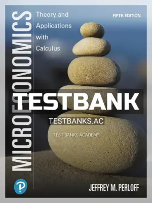 Test Bank for Microeconomics Theory and Applications with Calculus 5th Edition by Perloff