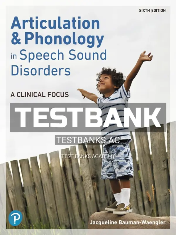 Test Bank for Articulation and Phonology in Speech Sound Disorders 6th Edition by Bauman Waengler