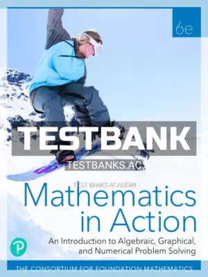 Test Bank for Mathematics in Action 6th Edition by Consortium for Foundation Mathematics