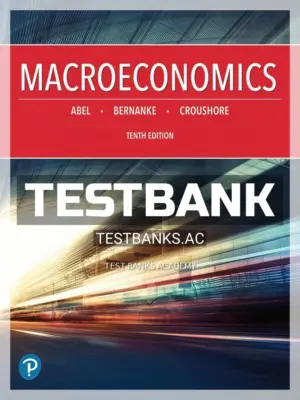 Test Bank for Macroeconomics 10th Edition by Abel