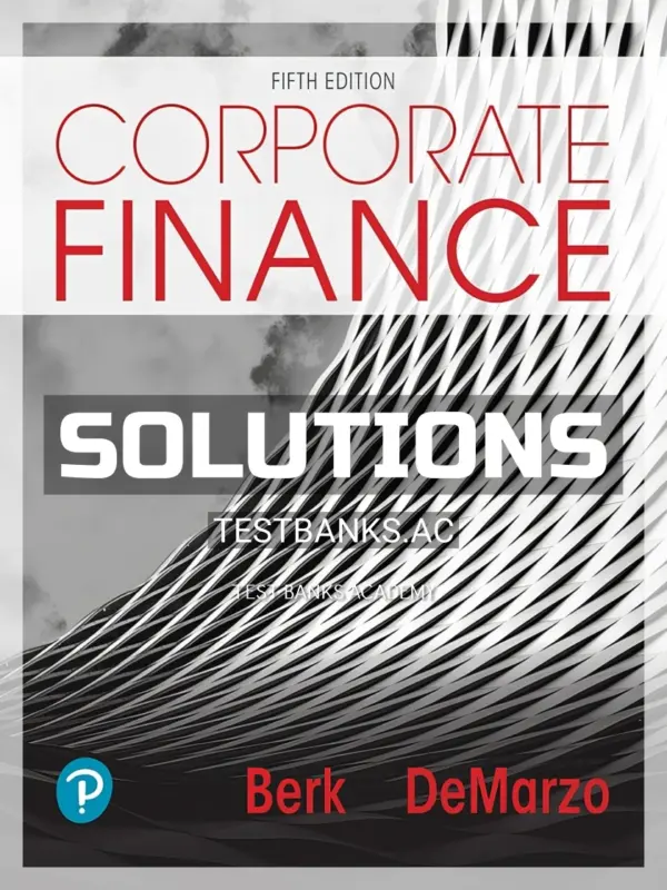 Solutions Manual for Corporate Finance 5th Edition by Berk