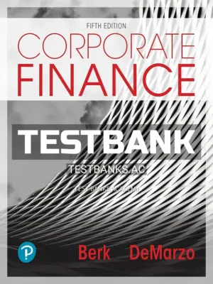 Test Bank for Corporate Finance 5th Edition by Berk