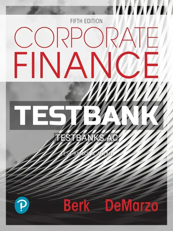 Test Bank for Corporate Finance 5th Edition by Berk