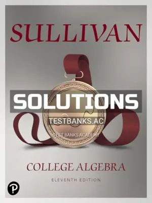 Solutions Manual for College Algebra 11th Edition by Sullivan