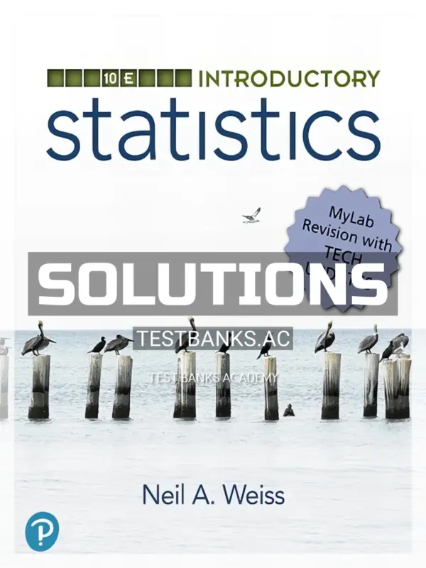Solutions Manual for Introductory Statistics MyLab Revision 10th Edition by Weiss
