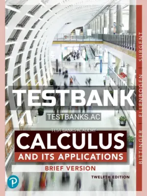Test Bank for Calculus and Its Applications Brief Version 12th Edition by Bittinger
