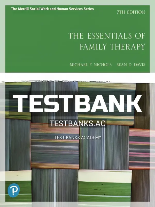 Test Bank for Essentials of Family Therapy 7th Edition by Nichols