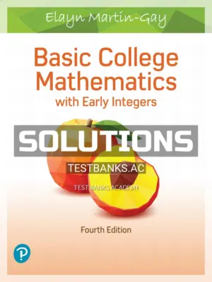 Solutions Manual for Basic College Mathematics with Early Integers 4th Edition by Martin Gay