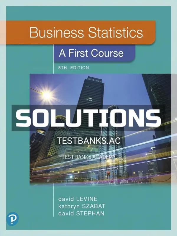 Solutions Manual for Business Statistics First Course 8th Edition by Levine