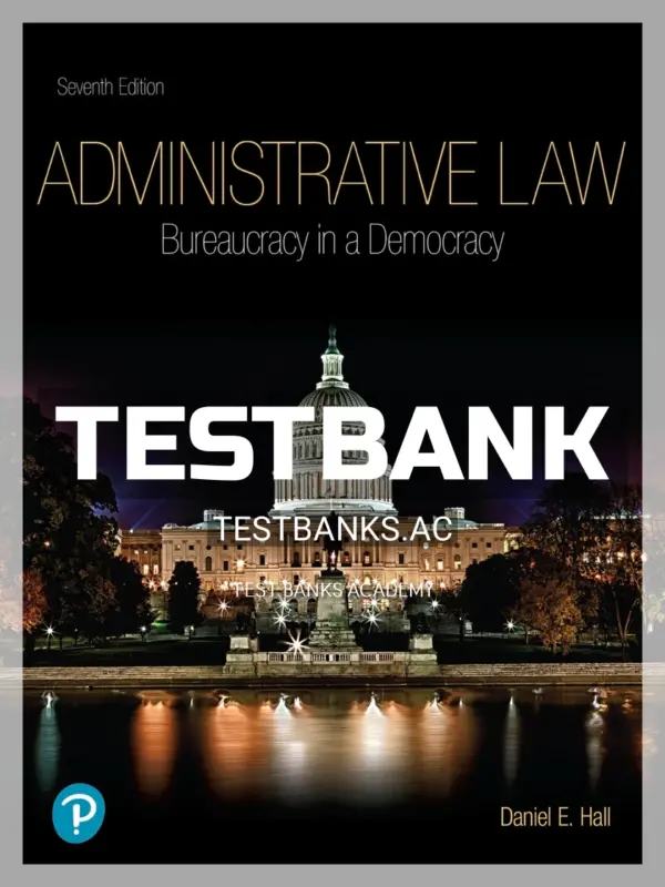Test Bank for Administrative Law 7th A Edition by Hall