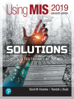 Solutions Manual for Using MIS 11th Edition by Kroenke