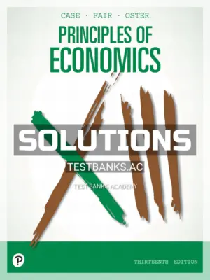 Solutions Manual for Principles of Economics 13th Edition by Case