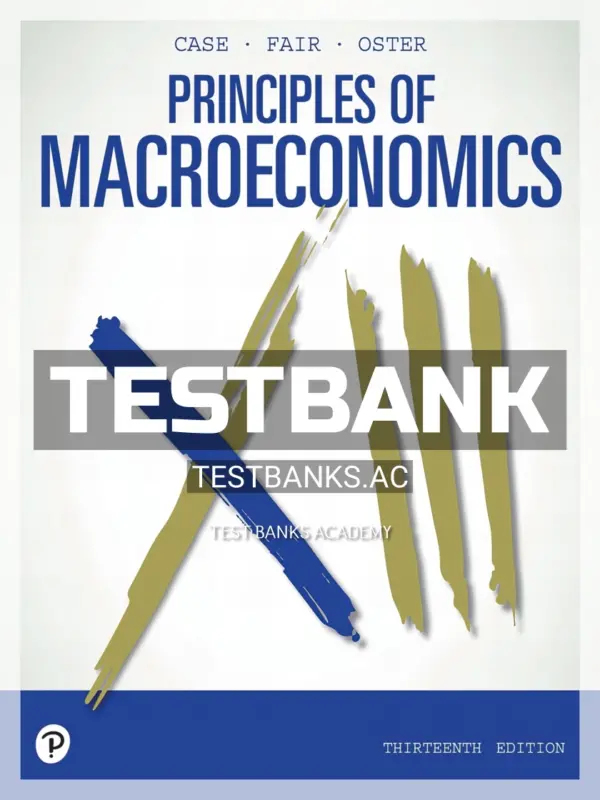 Test Bank for Principles of Macroeconomics 13th Edition by Case