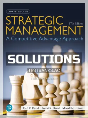 Solutions Manual for Strategic Management A Competitive Advantage Approach Concepts and Cases 17th Edition by David