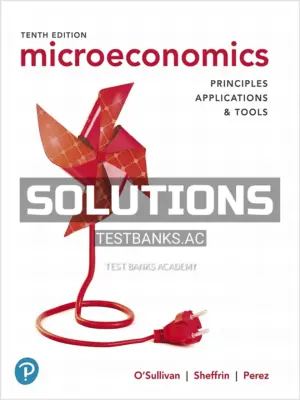 Solutions Manual for Microeconomics Principles Applications and Tools 10th Edition by OSullivan
