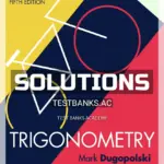 Solutions Manual for Trigonometry 5th Edition by Dugopolski
