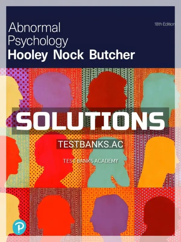 Solutions Manual for Abnormal Psychology 18th Edition by Hooley