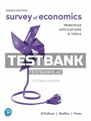 Test Bank for Survey of Economics Principles Applications and Tools 8th Edition by OSullivan