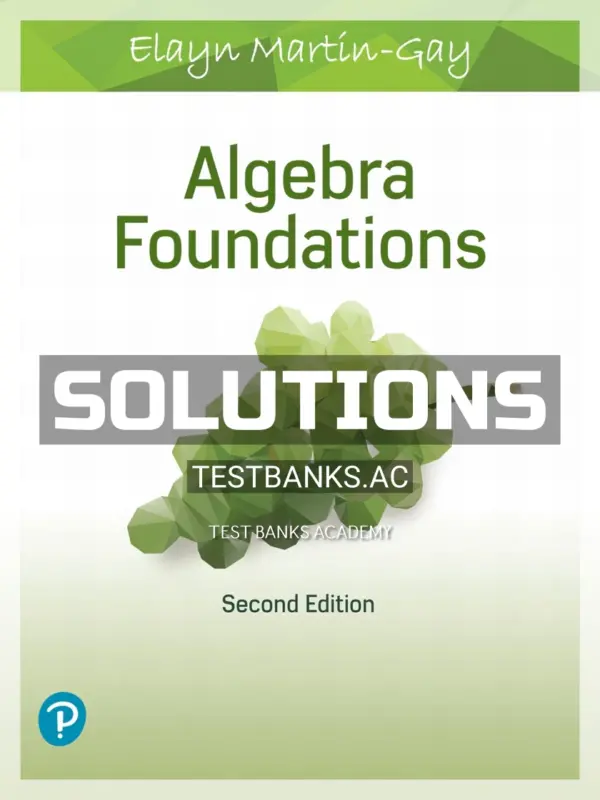 Solutions Manual for Algebra Foundations 2nd Edition by Martin Gay