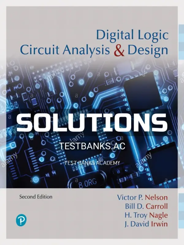 Solutions Manual for Digital Logic Circuit Analysis and Design 2nd Edition by Nelson