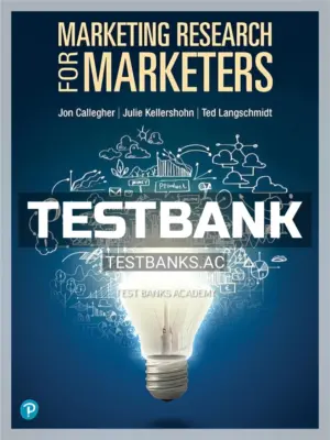 Test Bank for Marketing Research for Marketers 1st CA Edition by Callegher