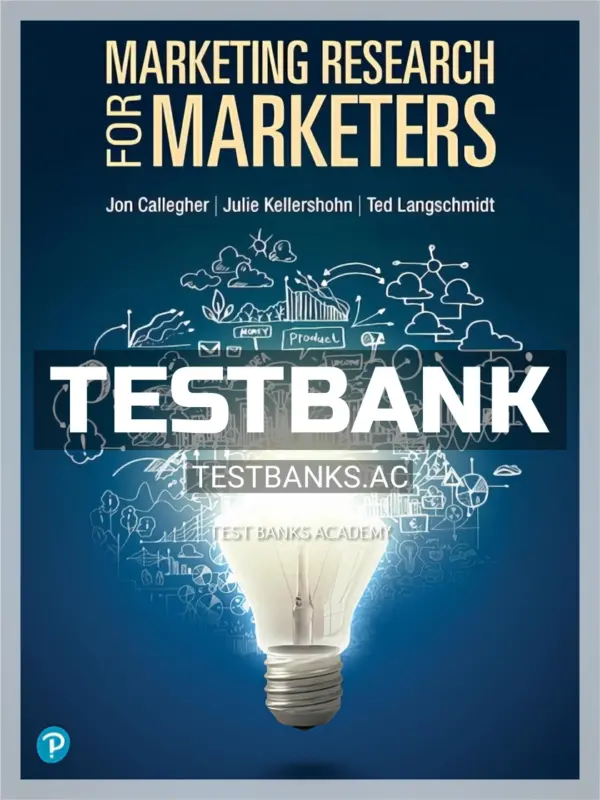 Test Bank for Marketing Research for Marketers 1st CA Edition by Callegher