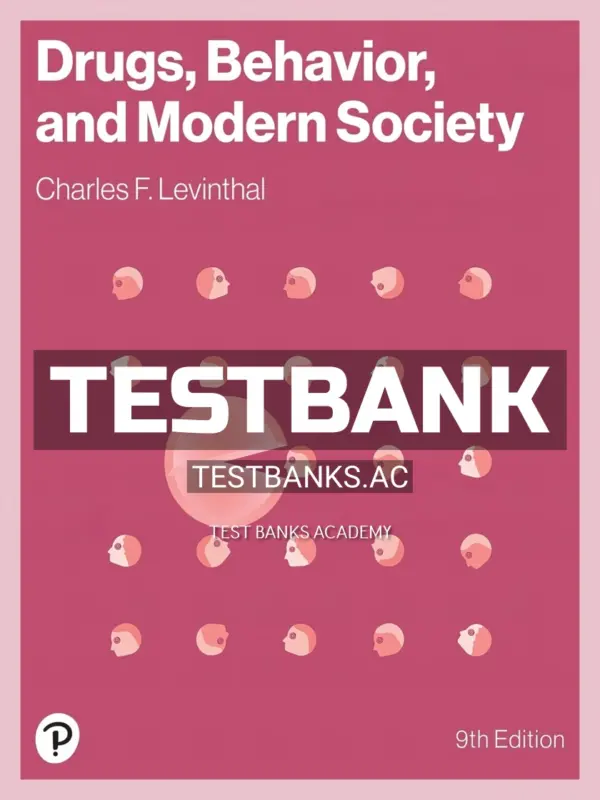 Test Bank for Drugs Behavior and Modern Society 9th Edition by Levinthal 