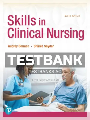 Test Bank for Skills in Clinical Nursing 9th Edition by Berman