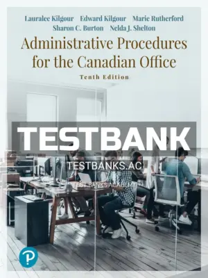 Test Bank for Administrative Procedures for the Canadian Office 10th CA Edition by Kilgour