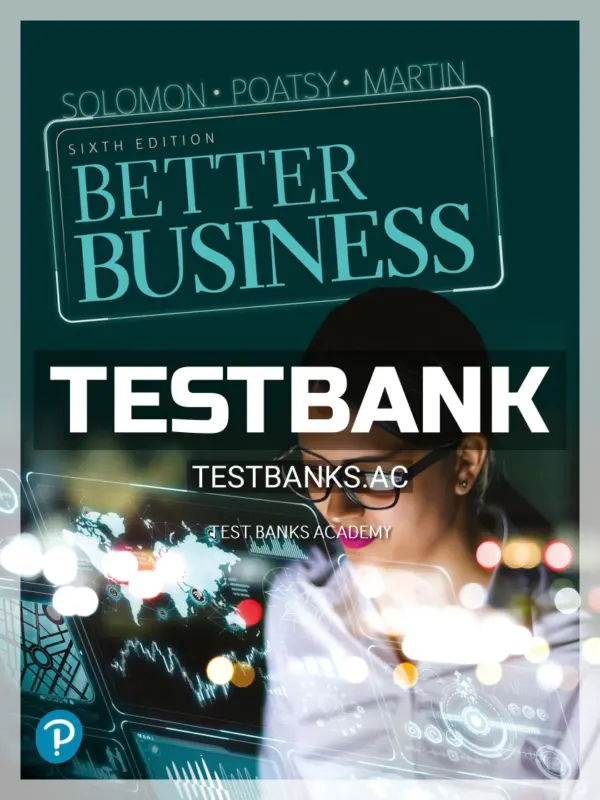 Test Bank for Better Business 6th Edition by Solomon