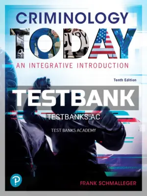 Test Bank for Criminology Today An Integrative Introduction 10th Edition by Schmalleger